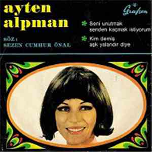 Ayten Alpman - Seni Unutmak Senden Kaçmak İstiyorum / Kim Demiş Aşk Yalandır Diye