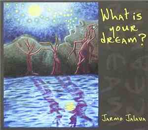 Jarmo Jalava - What Is Your Dream ?