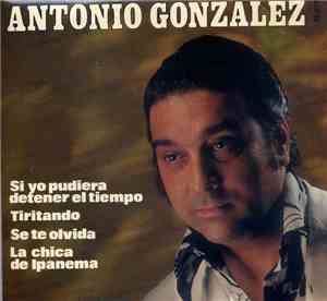 Antonio Gonzalez - Si Yo Pudiera Detener El Tiempo / Tiritando / Se Te Olvi ...