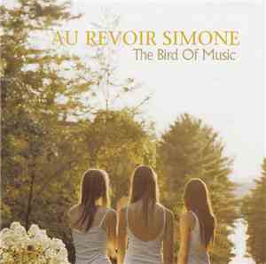Au Revoir Simone - The Bird Of Music