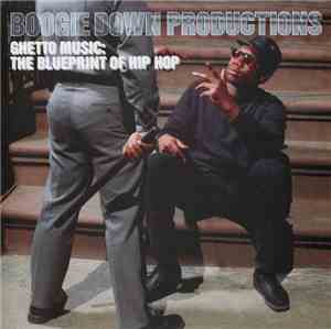 Boogie Down Productions - Ghetto Music: The Blueprint Of Hip Hop