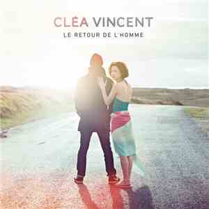 Cléa Vincent - Le Retour De L'Homme