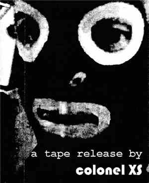 Colonel XS - A Tape Release By Colonel XS