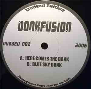 Donkfusion - Here Comes The Donk / Blue Sky Donk