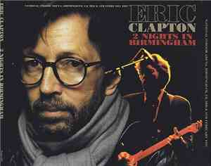 Eric Clapton - 2 Nights In Birmingham