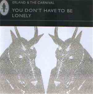 Erland And The Carnival - You Don't Have To Be Lonely