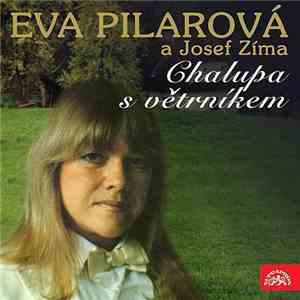 Eva Pilarová A Josef Zíma - Chalupa S Větrníkem