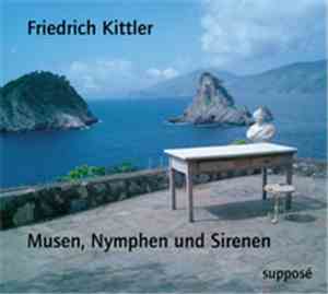 Friedrich Kittler - Musen, Nymphen und Sirenen