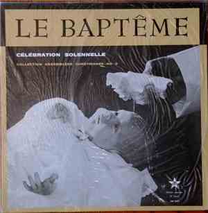 M. L'Abbé Aurèle Ouimet, M. L'Abbé Jean-Marie Brochu - Le Baptême