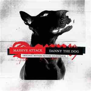 Massive Attack - Danny The Dog (Original Motion Picture Soundtrack)