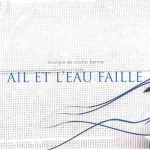 Nicolas Bernier - Ail Et L’eau Faille