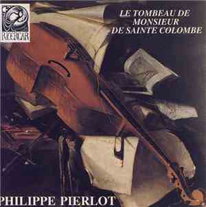 Philippe Pierlot  - Le Tombeau De Monsieur De Sainte Colombe