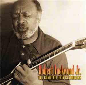 Robert Lockwood Jr. - The Complete Trix Recordings