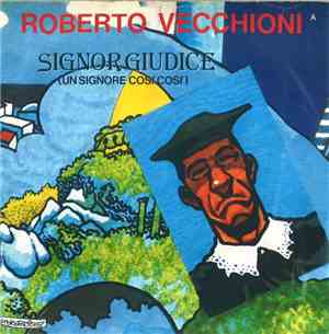 Roberto Vecchioni - Signor Giudice (Un Signore Così Così)