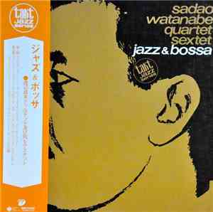 Sadao Watanabe Quartet, Sadao Watanabe Sextet - Jazz & Bossa