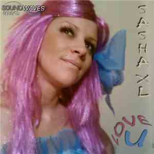 Sasha XL - Love U