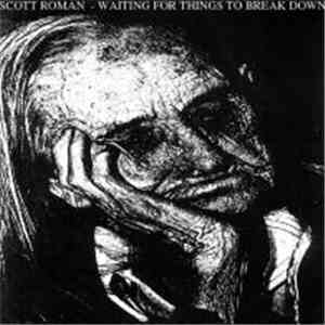 Scott Roman - Waiting For Things To Break Down