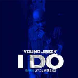 Young Jeezy Feat. Jay-Z & Andre 3000 - I Do