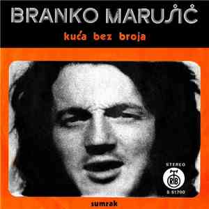 Branko Marušić - Kuća Bez Broja / Sumrak