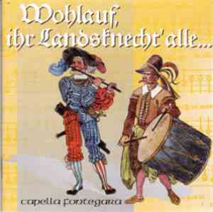 Capella Fontegara - Wohlauf, Ihr Landsknecht' Alle...