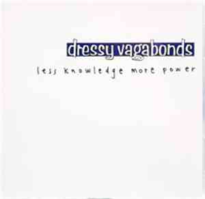 Dressy Vagabonds - Less Knowledge More Power