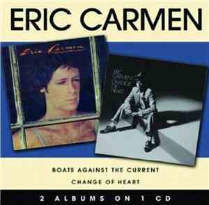 Eric Carmen - Boats Against The Current / Change Of Heart