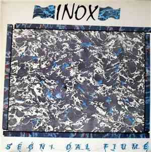 Inox  - Segni Dal Fiume