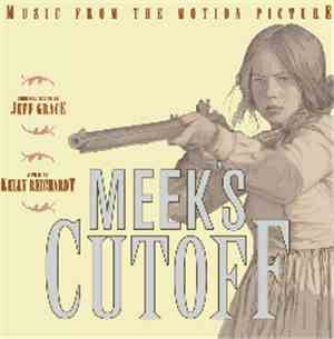 Jeff Grace - Meek's Cutoff - Music From The Motion Picture