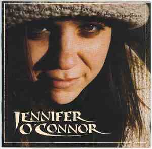 Jennifer O'Connor - Over The Mountain, Across The Valley And Back To The St ...