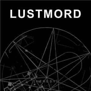 Lustmord - Heresy