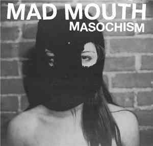 Mad Mouth - Masochism