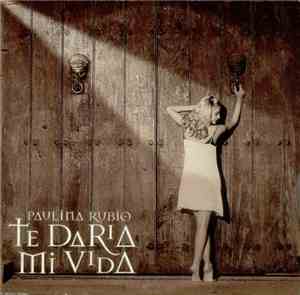 Paulina Rubio - Te Daria Mi Vida
