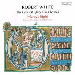 Robert White  - Henry's Eight - The Greatest Glory Of Our Muses