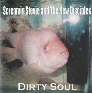 Screamin' Stevie And The New Disciples - Dirty Soul
