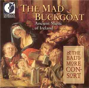 The Baltimore Consort - The Mad Buckgoat: Ancient Music Of Ireland