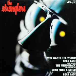 The Stranglers - Who Wants The World / Bear Cage