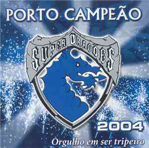 Various - Porto Campeão 2004 - Orgulho Em Ser Tripeiro