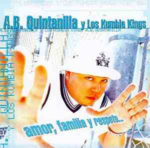 A.B. Quintanilla Y Los Kumbia Kings - Amor, Familia Y Respeto...