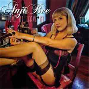 Anji Bee - Love Me Leave Me