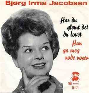Bjørg Irma - Har Du Glemt Det Du Lovet / Han Ga Meg Den Røde Rosen
