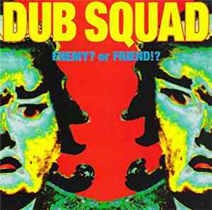 Dub Squad - Enemy? Or Friend!?