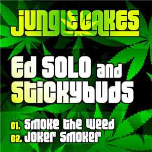 Ed Solo And Stickybuds - Smoke The Weed / Joker Smoker