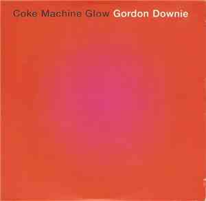 Gordon Downie - Coke Machine Glow