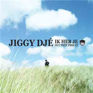 Jiggy Djé - Ik Heb Je