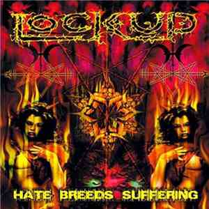 Lock Up  - Hate Breeds Suffering