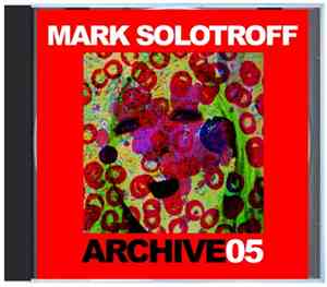 Mark Solotroff - Archive05
