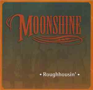 Moonshine  - Roughousin'