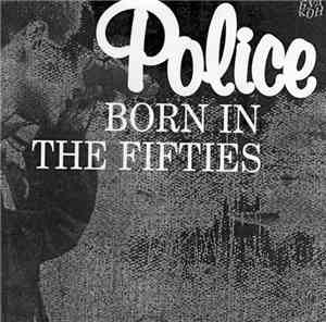 Police - Born In The Fifties