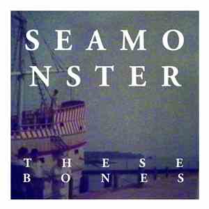 Seamonster - These Bones