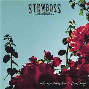 Stewboss - Take Your Pretty Hands Off My Heart